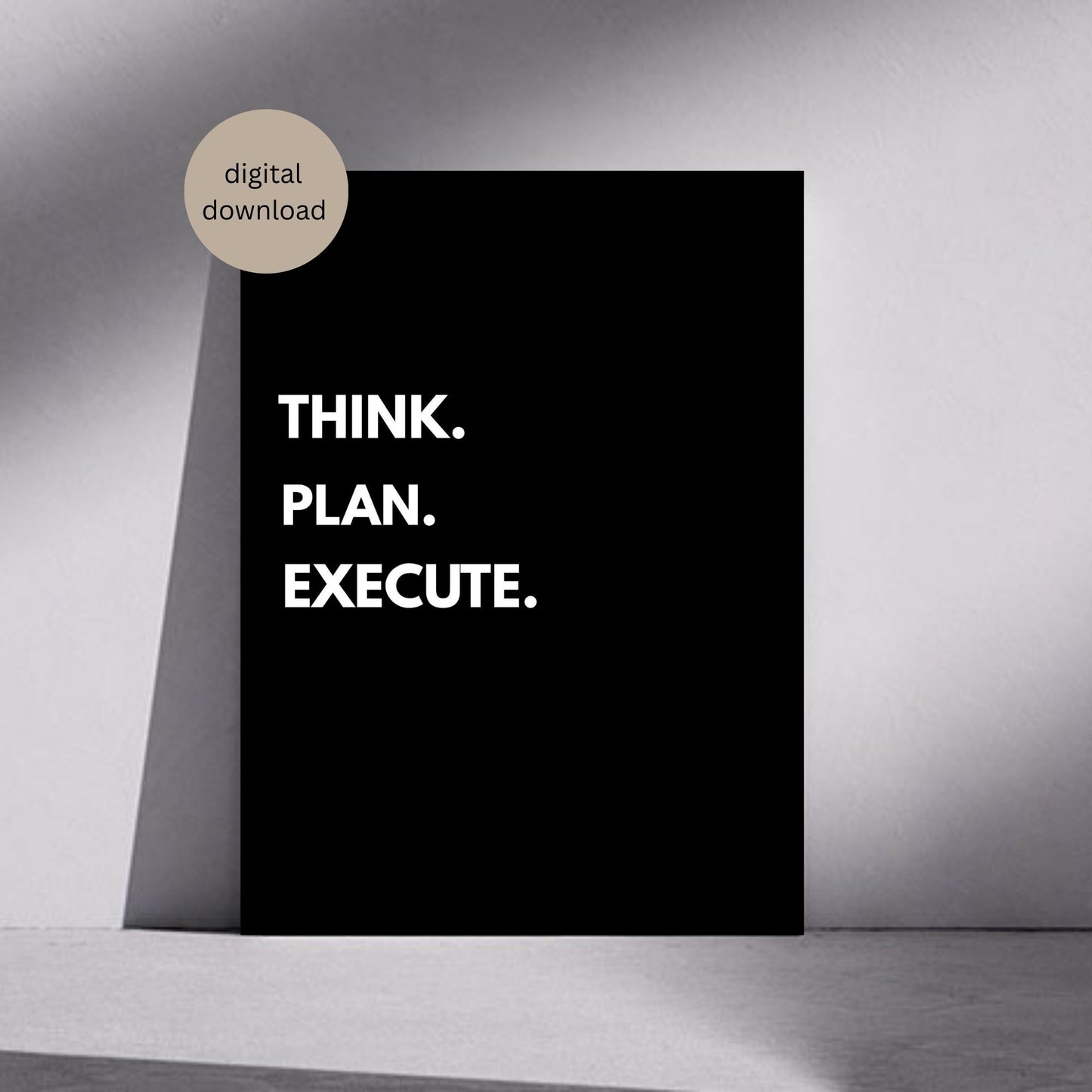 Minimalist Motivational Wall Art β THINK. PLAN. EXECUTE. Quote Print β Black and White Digital Download β Office Decor for Entrepreneurs