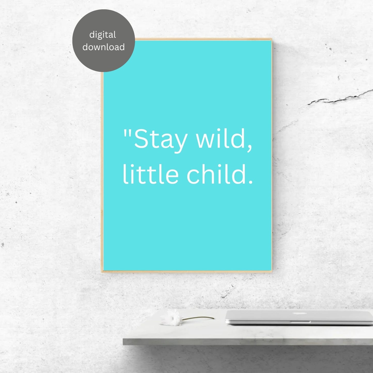 Stay Wild Little Child Printable – Kids Room Wall Art Quote | Nursery Digital Download