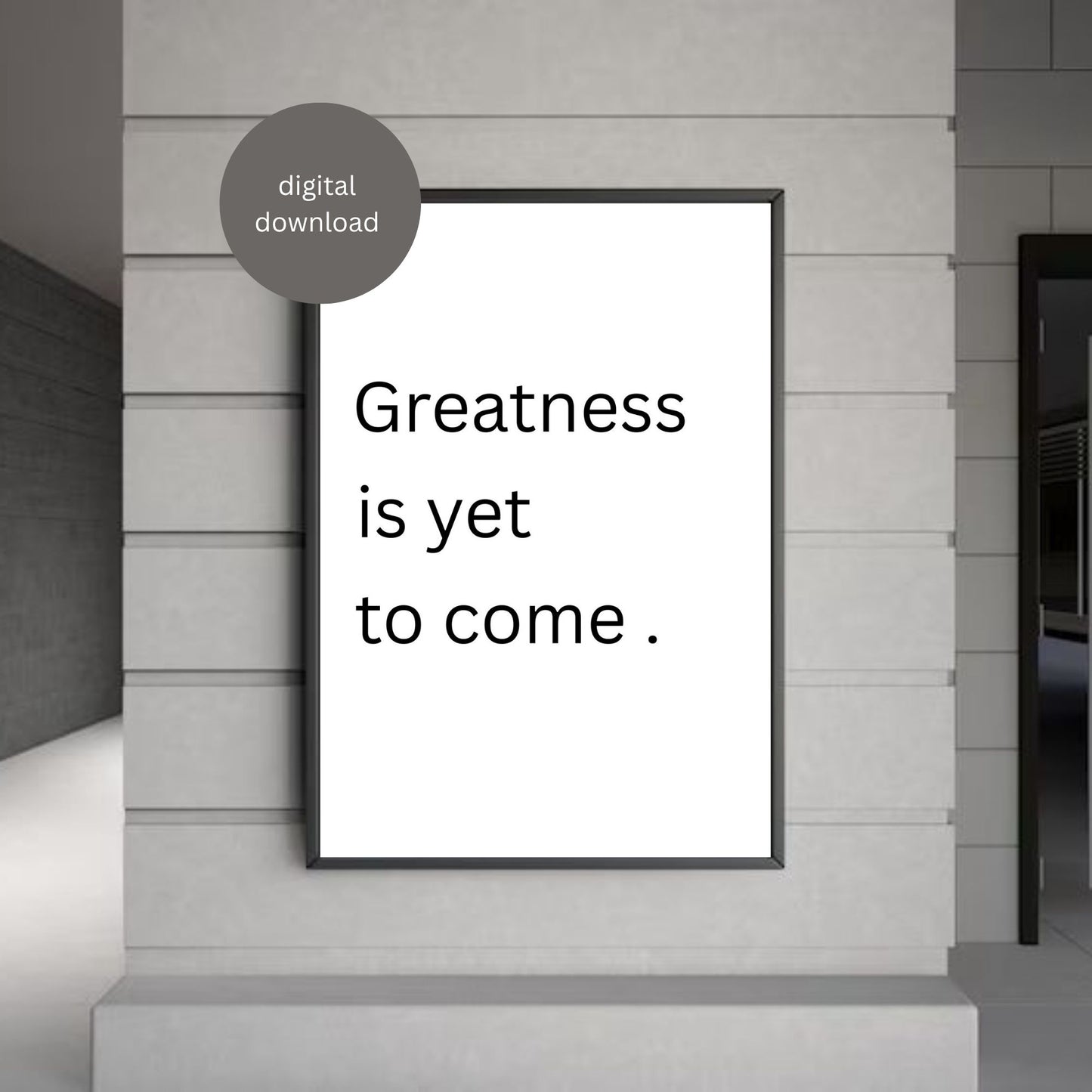 Greatness Is Yet to Come – Minimalist Motivational Wall Art (Digital Download)
