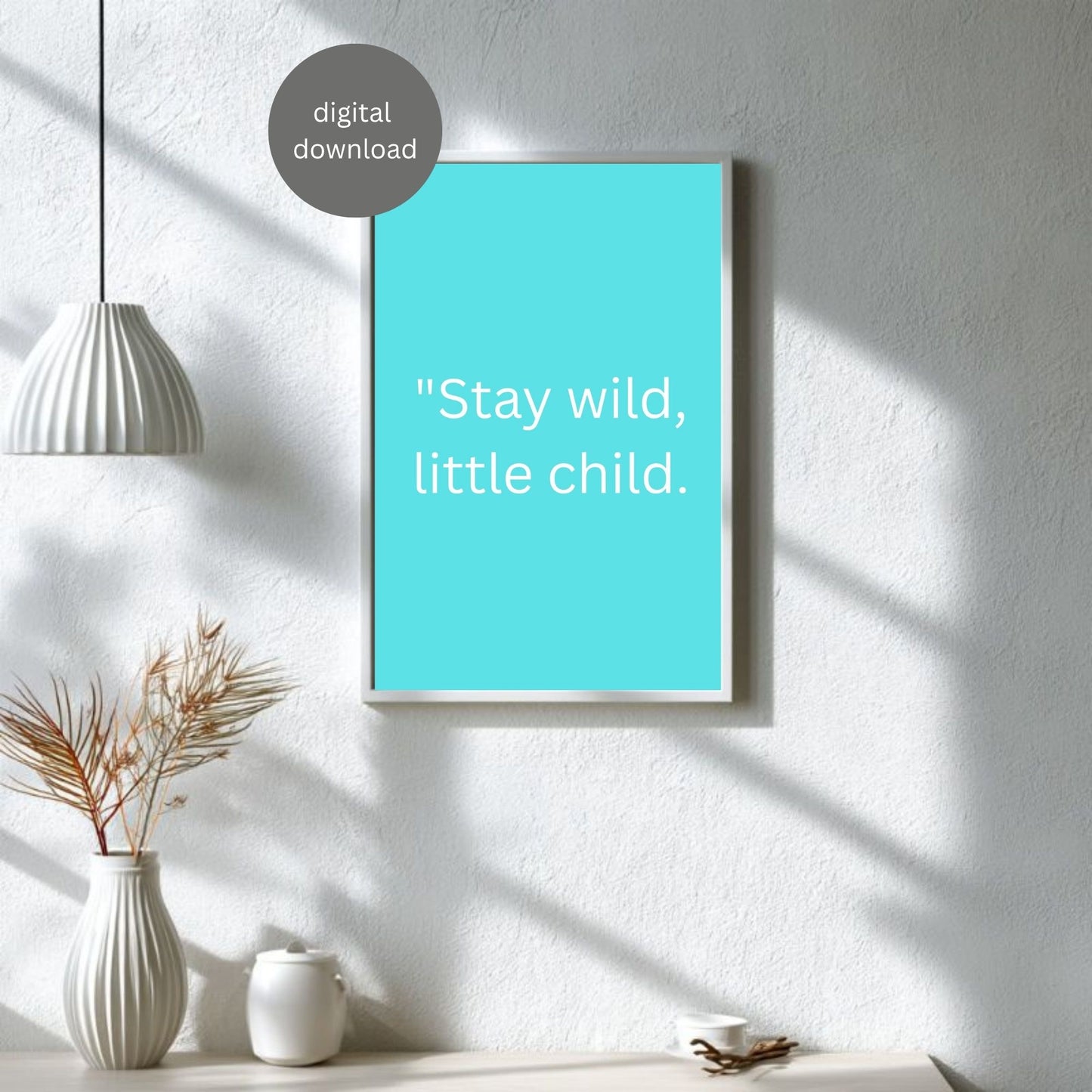 Stay Wild Little Child Printable – Kids Room Wall Art Quote | Nursery Digital Download