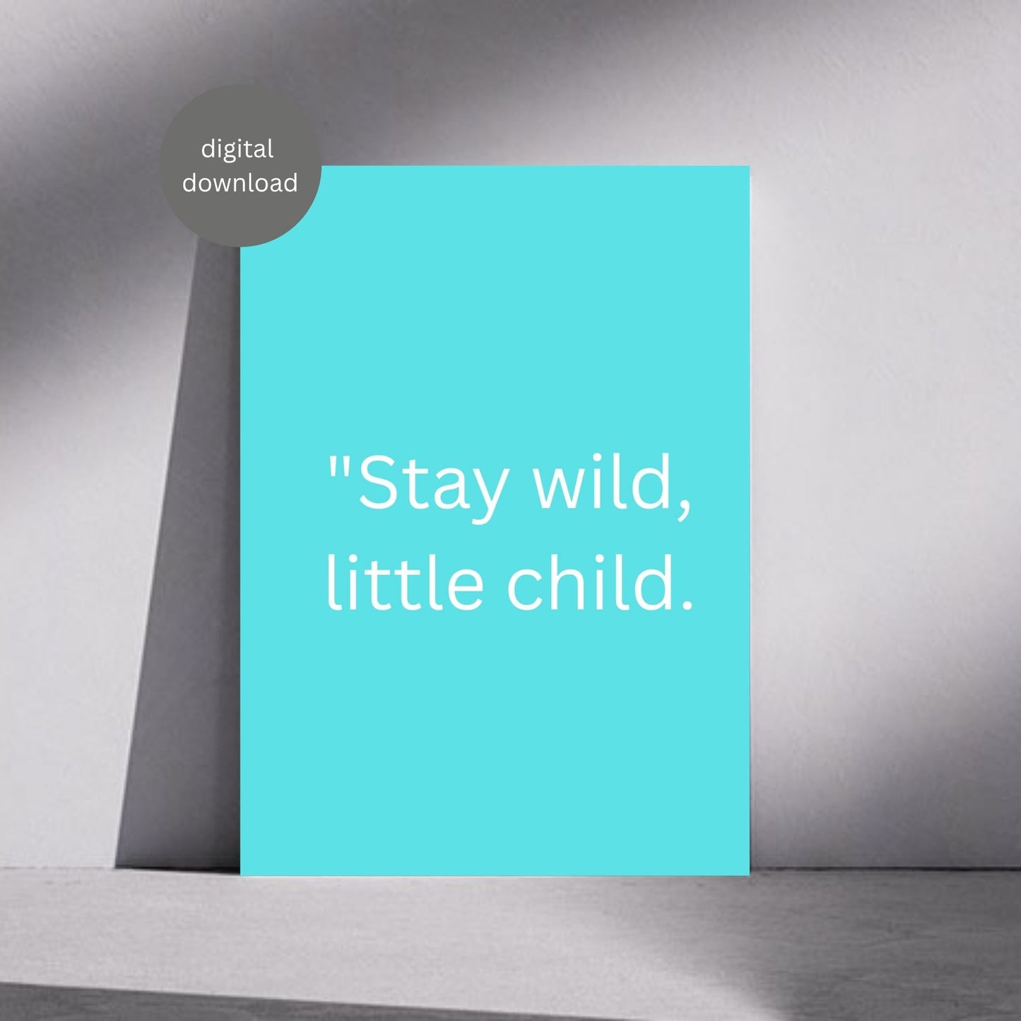 Stay Wild Little Child Printable – Kids Room Wall Art Quote | Nursery Digital Download