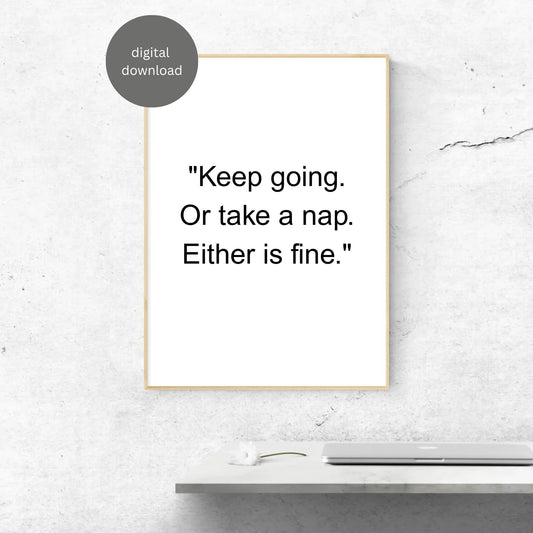 "Keep Going... or Nap – Funny Motivational Wall Art (Digital Download)"