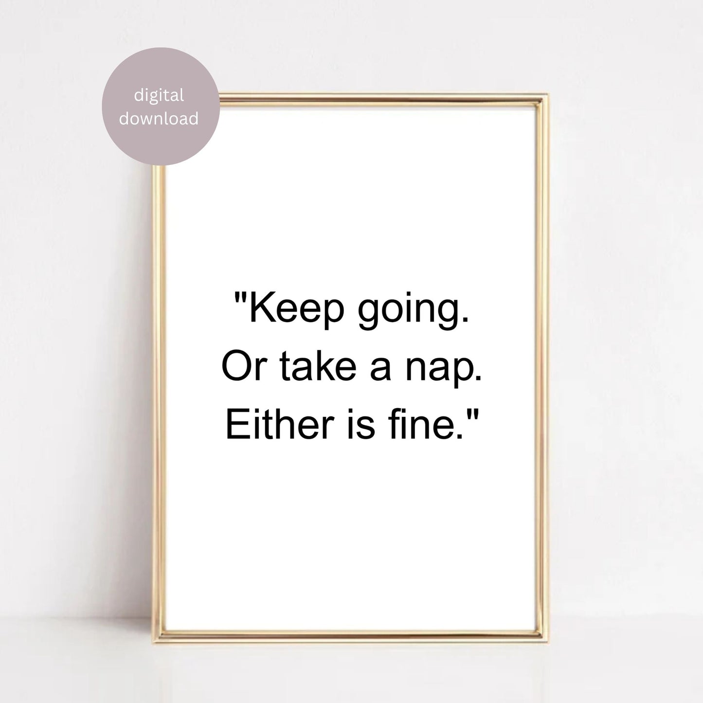 "Keep Going... or Nap – Funny Motivational Wall Art (Digital Download)"