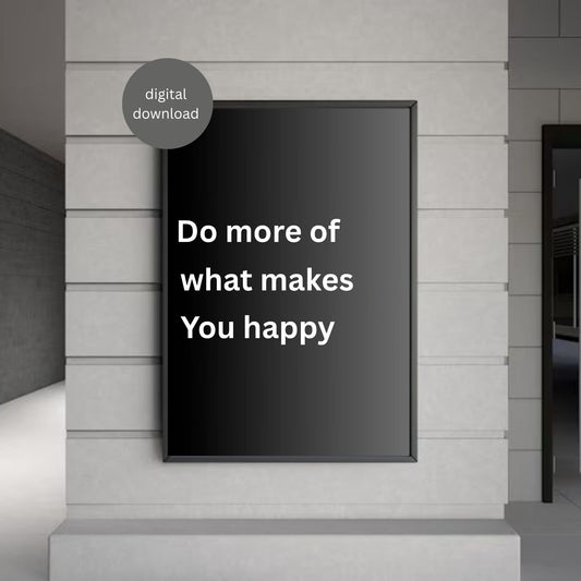 Do More of What Makes You Happy Wall Art | Minimalist Quote Print | Digital Download | Modern Home Decor | Printable Poster