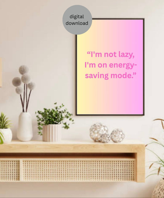 Funny Pastel Wall Art | “I'm Not Lazy, I'm on Energy-Saving Mode” | Digital Download | Modern Printable Quote Poster | Minimalist Decor